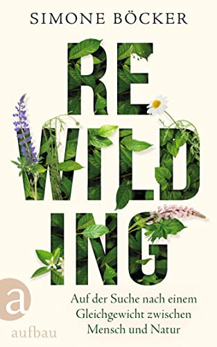Rewilding: Auf der Suche nach einem Gleichgewicht zwischen Mensch und Natur
